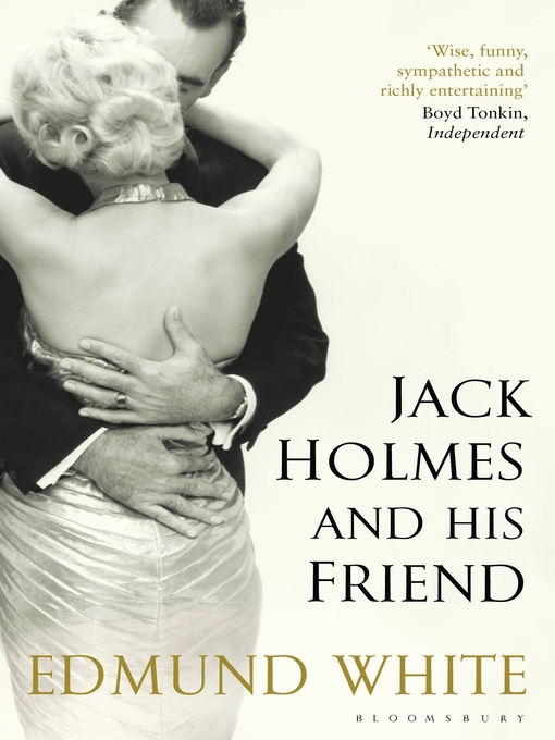 Title details for Jack Holmes and His Friend by Edmund White - Available